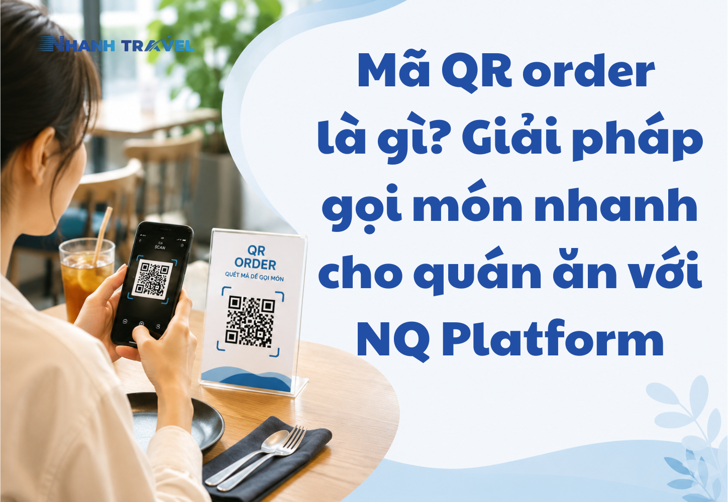 Mã QR order là gì? Giải pháp gọi món nhanh cho quán ăn với NQ Platform