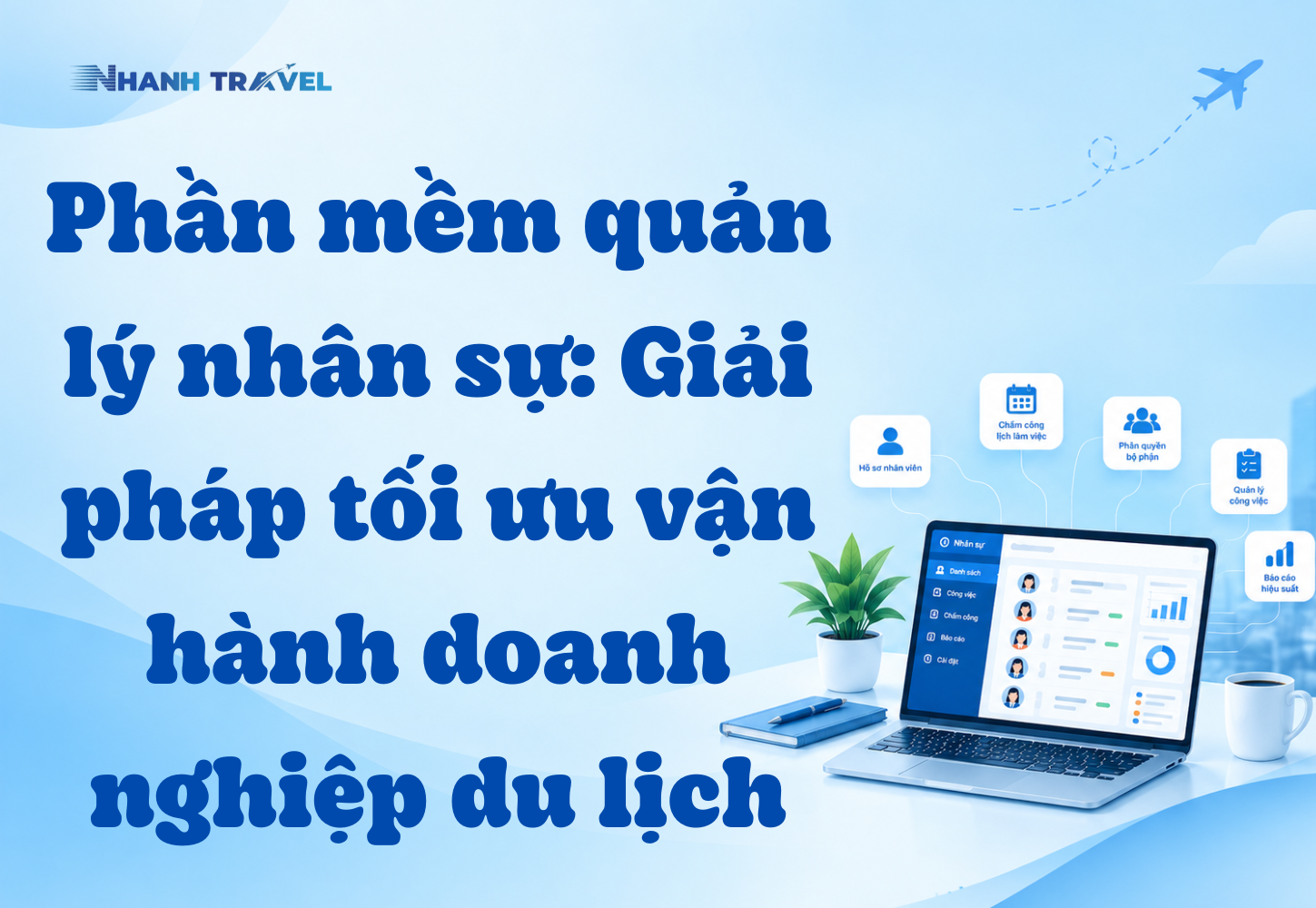 Phần mềm quản lý nhân sự: Giải pháp tối ưu vận hành doanh nghiệp du lịch