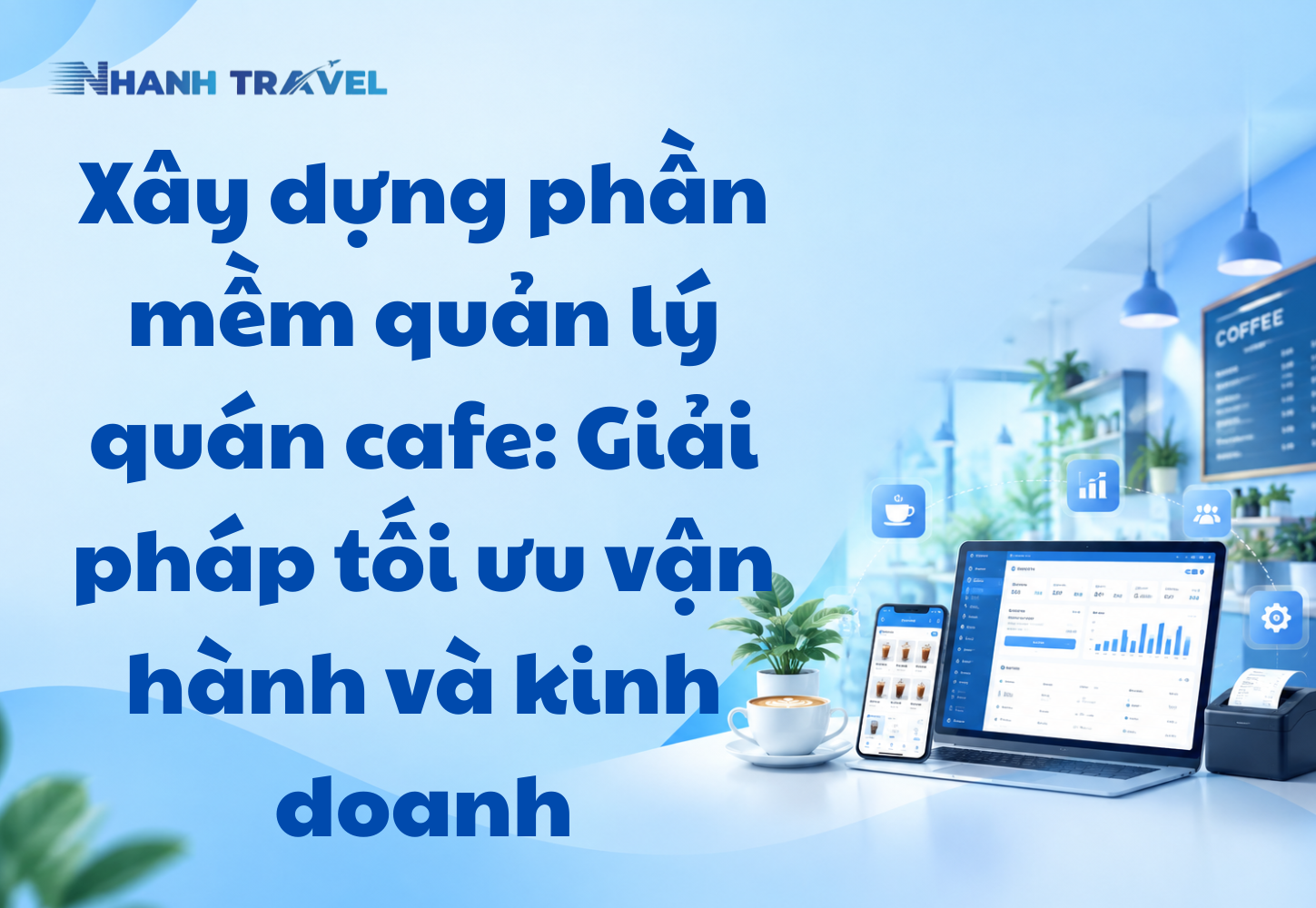 Xây dựng phần mềm quản lý quán cafe: Giải pháp tối ưu vận hành và kinh doanh