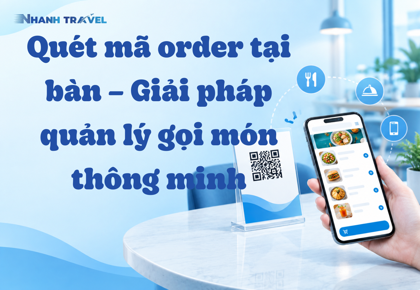 Quét mã order tại bàn – Giải pháp quản lý gọi món thông minh