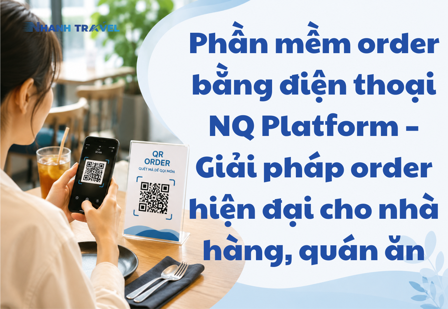 Phần mềm order bằng điện thoại NQ Platform – Giải pháp order hiện đại cho nhà hàng, quán ăn