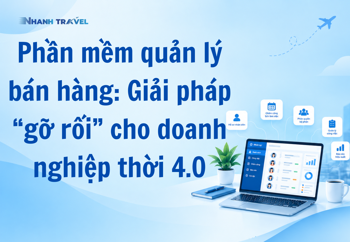 Phần mềm quản lý bán hàng: Giải pháp “gỡ rối” cho doanh nghiệp thời 4.0