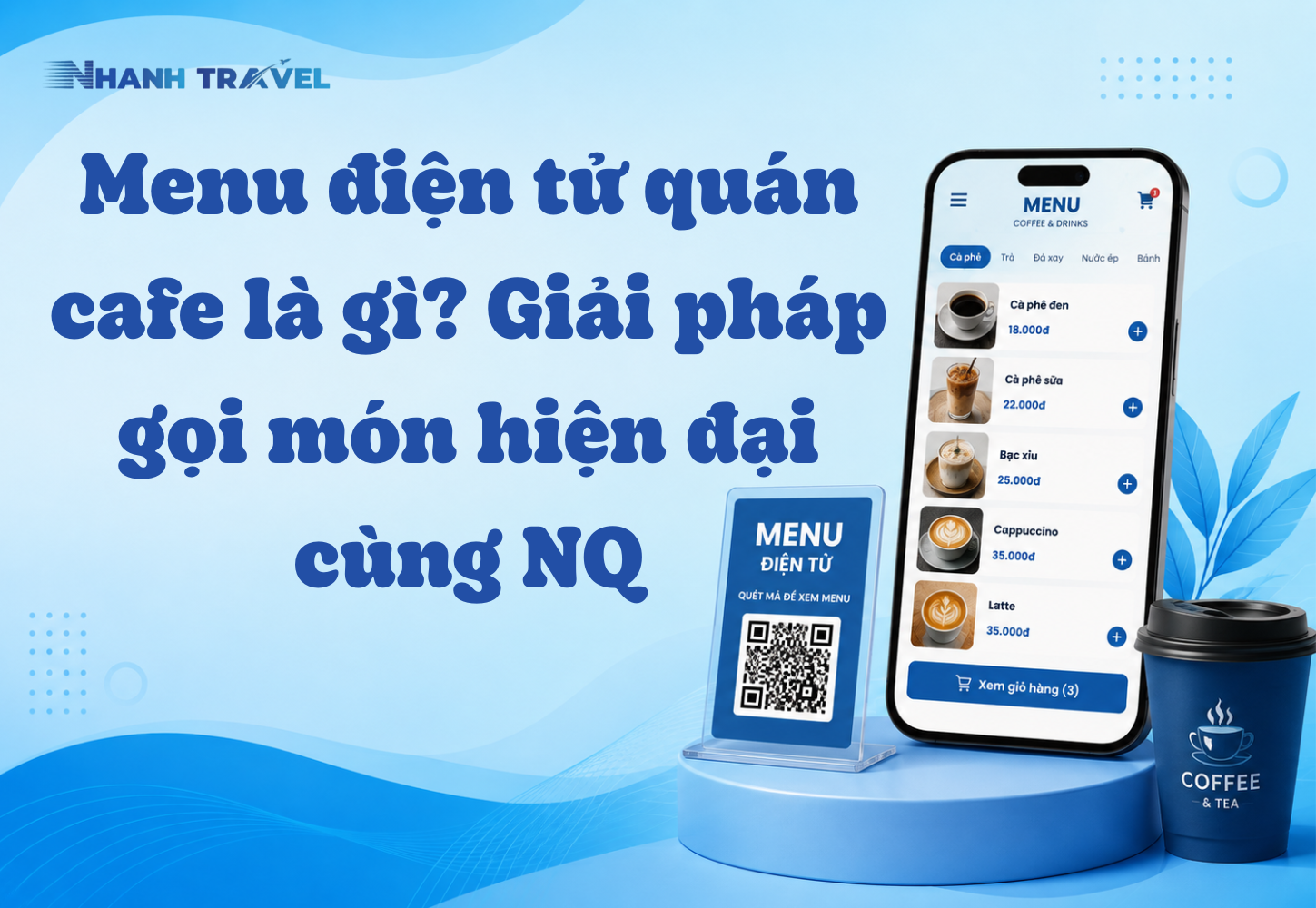 Menu điện tử quán cafe là gì? Giải pháp gọi món hiện đại cùng NQ