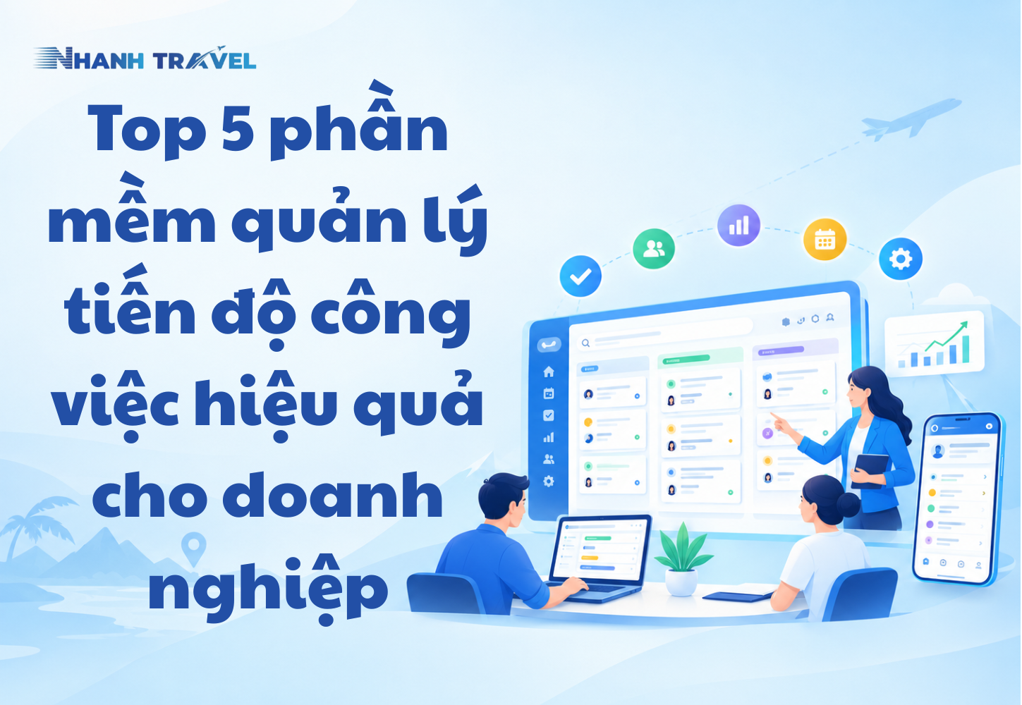Top 5 phần mềm quản lý tiến độ công việc hiệu quả cho doanh nghiệp
