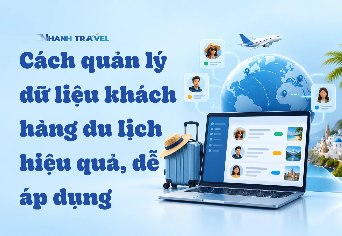 Cách quản lý dữ liệu khách hàng du lịch hiệu quả, dễ áp dụng